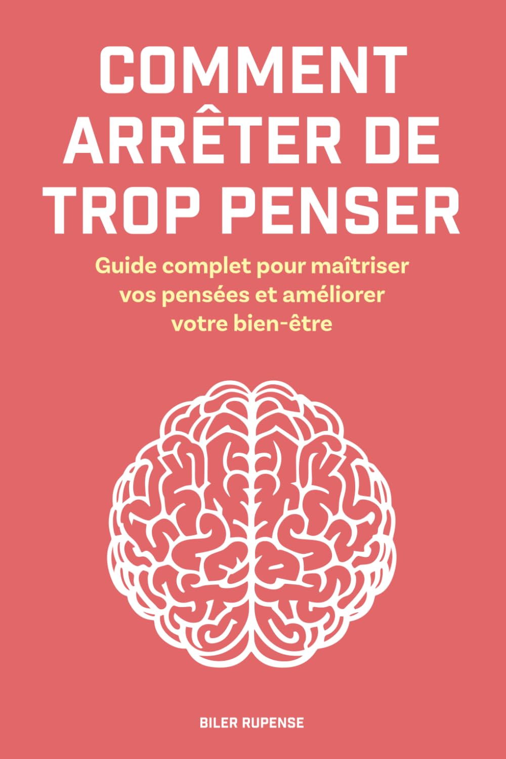 Comment arrêter de trop penser: Guide complet pour maîtriser vos pensées et améliorer votre bien-être book