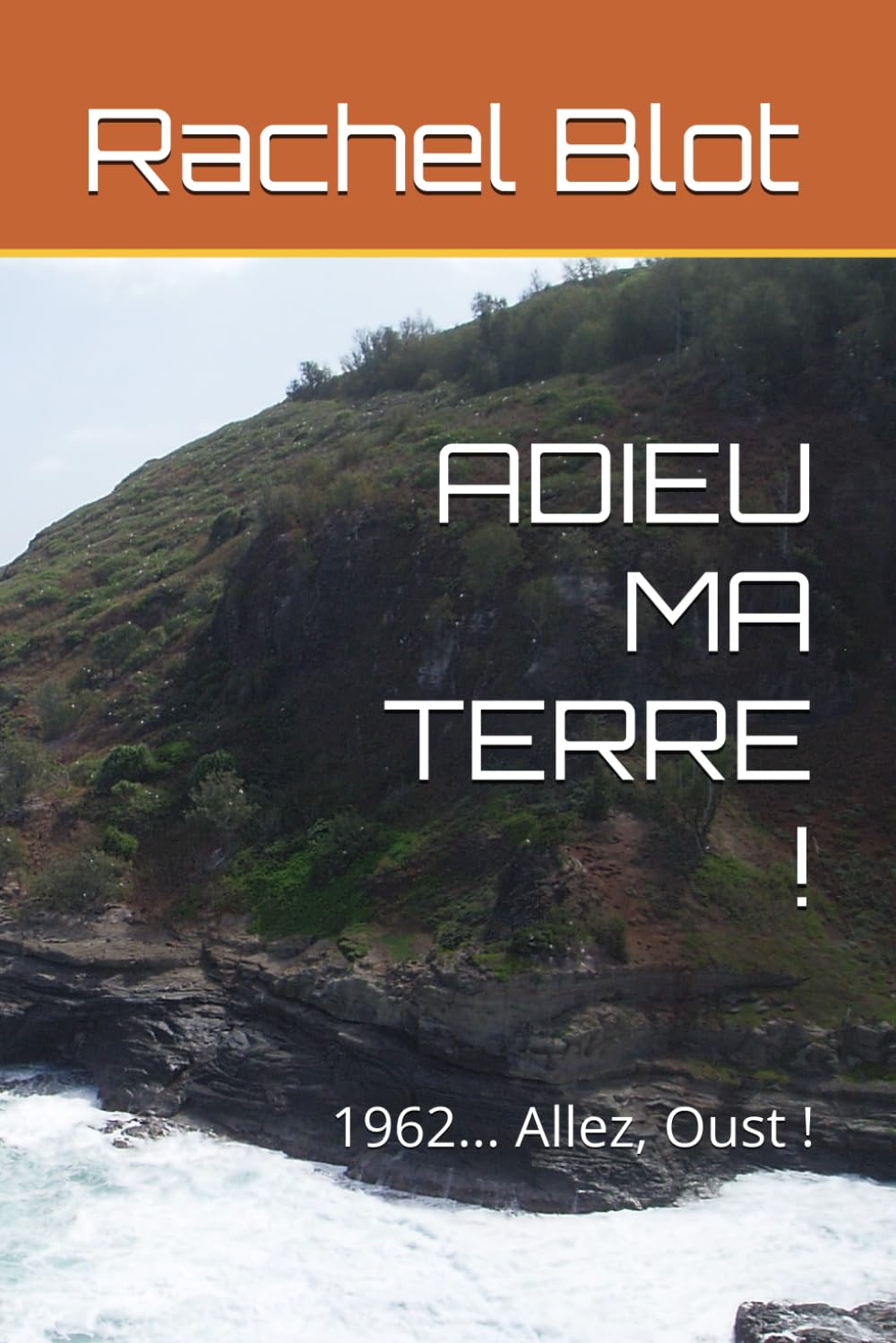 ADIEU MA TERRE !: 1962... Allez, Oust ! book
