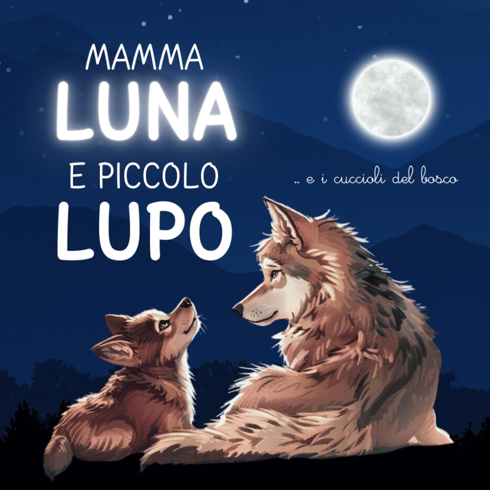 MAMMA LUNA E PICCOLO LUPO: .. e i cuccioli del bosco book
