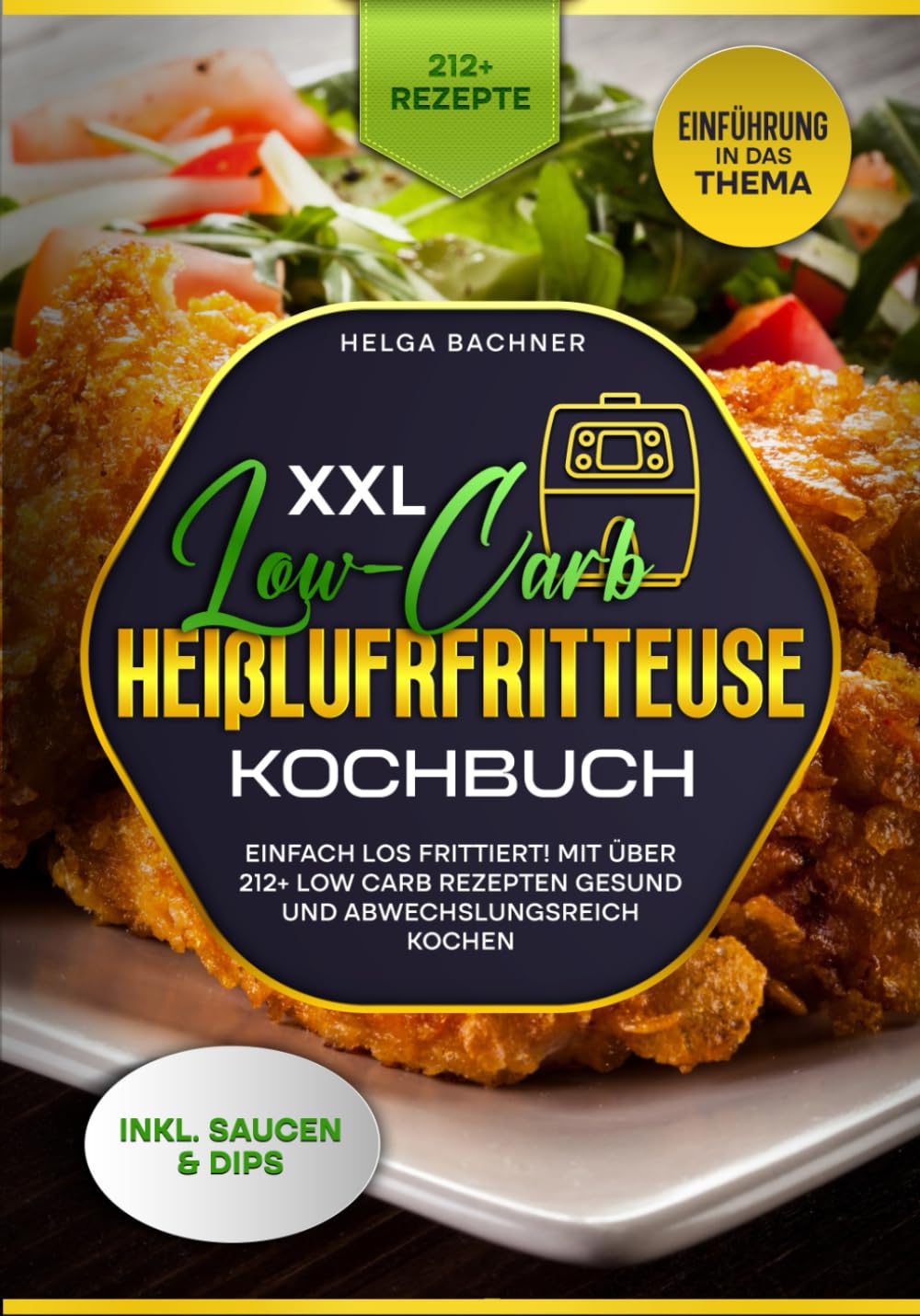 XXL Low-Carb Heißlufrfritteuse Kochbuch: Einfach los frittiert! Mit über 212+ Low Carb Rezepten gesund und abwechslungsreich kochen Cooking & Enjoying