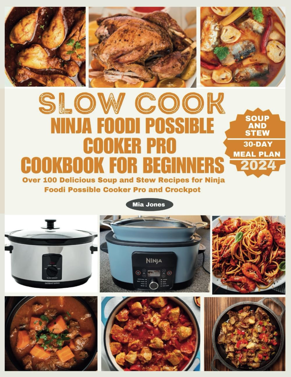 Slow Cook Ninja Foodi Possible Cooker Pro Cookbook for Beginners: Over 100 Delicious Soup and Stew Recipes for Ninja Foodi Possible Cooker Pro and Crockpot (Ninja Cookbook, Band 2) Cooking & Enjoying
