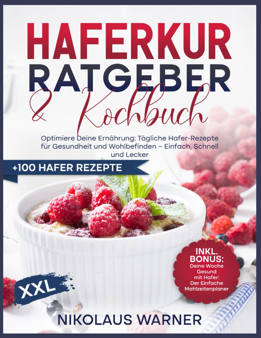 Haferkur Ratgeber & Kochbuch: Optimiere deine Ernährung: Tägliche Hafer-Rezepte für Gesundheit und Wohlbefinden – Einfach, Schnell und Lecker Health, Nutrition & Fitness