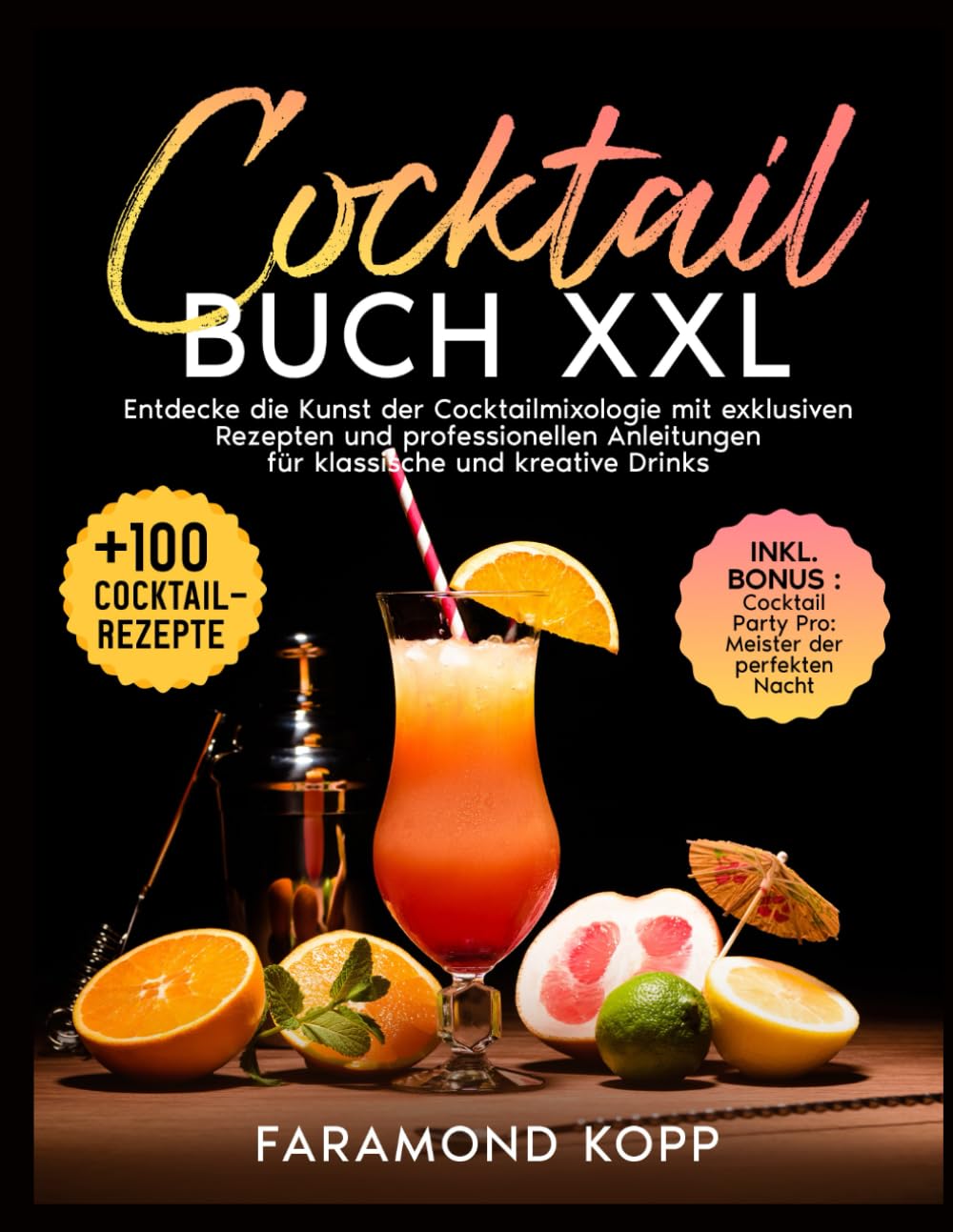 Cocktail Buch XXL: Entdecke die Kunst der Cocktailmixologie mit exklusiven Rezepten und professionellen Anleitungen für klassische und kreative Drinks Cooking & Enjoying