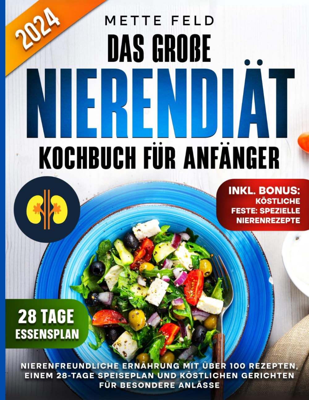 DAS GROßE NIERENDIÄT KOCHBUCH FÜR ANFÄNGER: Nierenfreundliche Ernährung mit über 100 Rezepten, einem 28-Tage Speiseplan und köstlichen Gerichten für besondere Anlässe Medicine