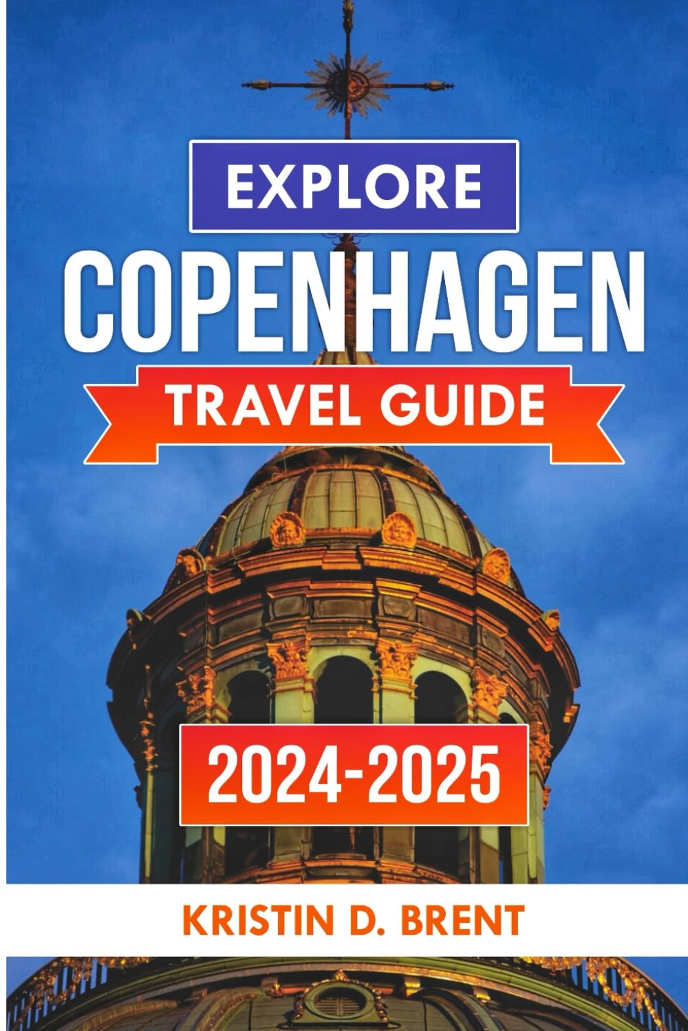 Copenhagen Travel Guide 2024 -2025: Your Ultimate Guide to Planning the Perfect Vacation plus helpful maps, itinerary, must see attractions, restaurants etc.. book