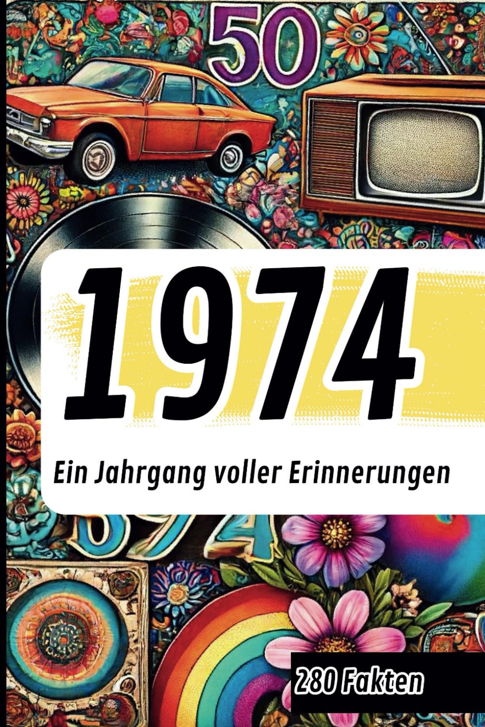 1974 - Ein Jahrgang voller Erinnerungen: Das perfekte Geschenk mit den 280 wichtigsten Ereignissen und Erinnerungen aus 1974 Lifestyle