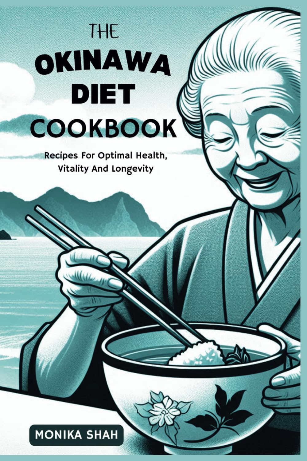 The Okinawa Diet Cookbook: Recipes For Optimal Health, Vitality and Longevity (Japanese Cookbooks for Health and Longevity) Leisure, Home & Garden