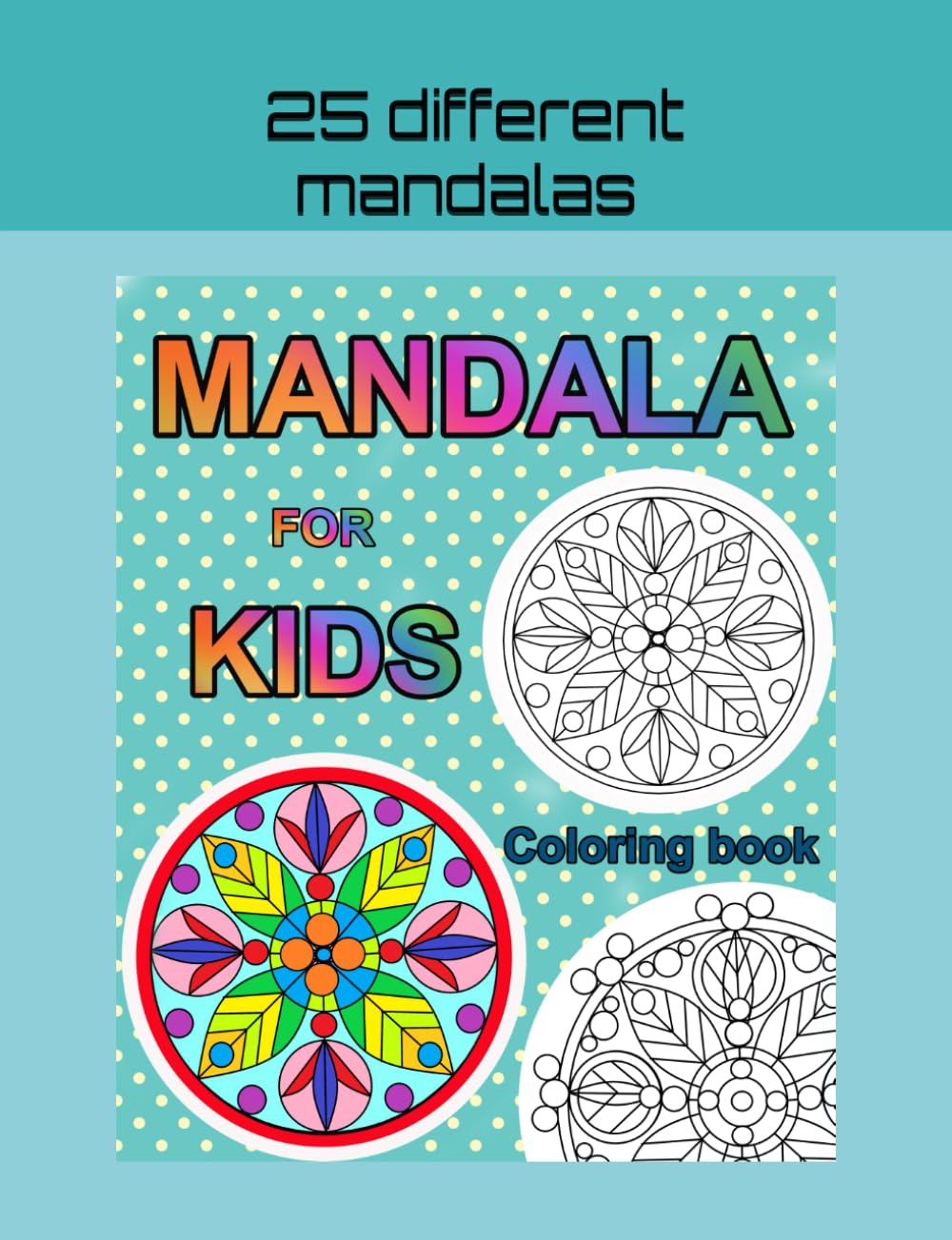 Mandala for kids: 25 different mandalas to color Non-fiction