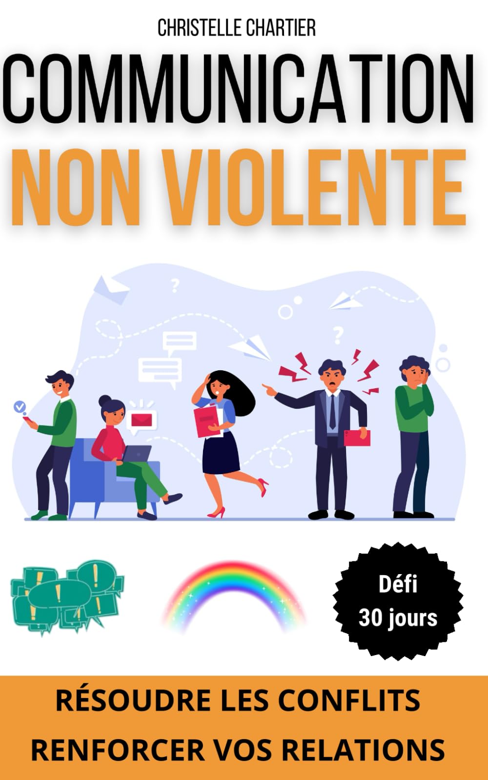 Communication non violente pour les couples, les enfants et au travail: Apprenez la communication assertive pour faire respecter vos limites sans ... : clés de la communication non violente book