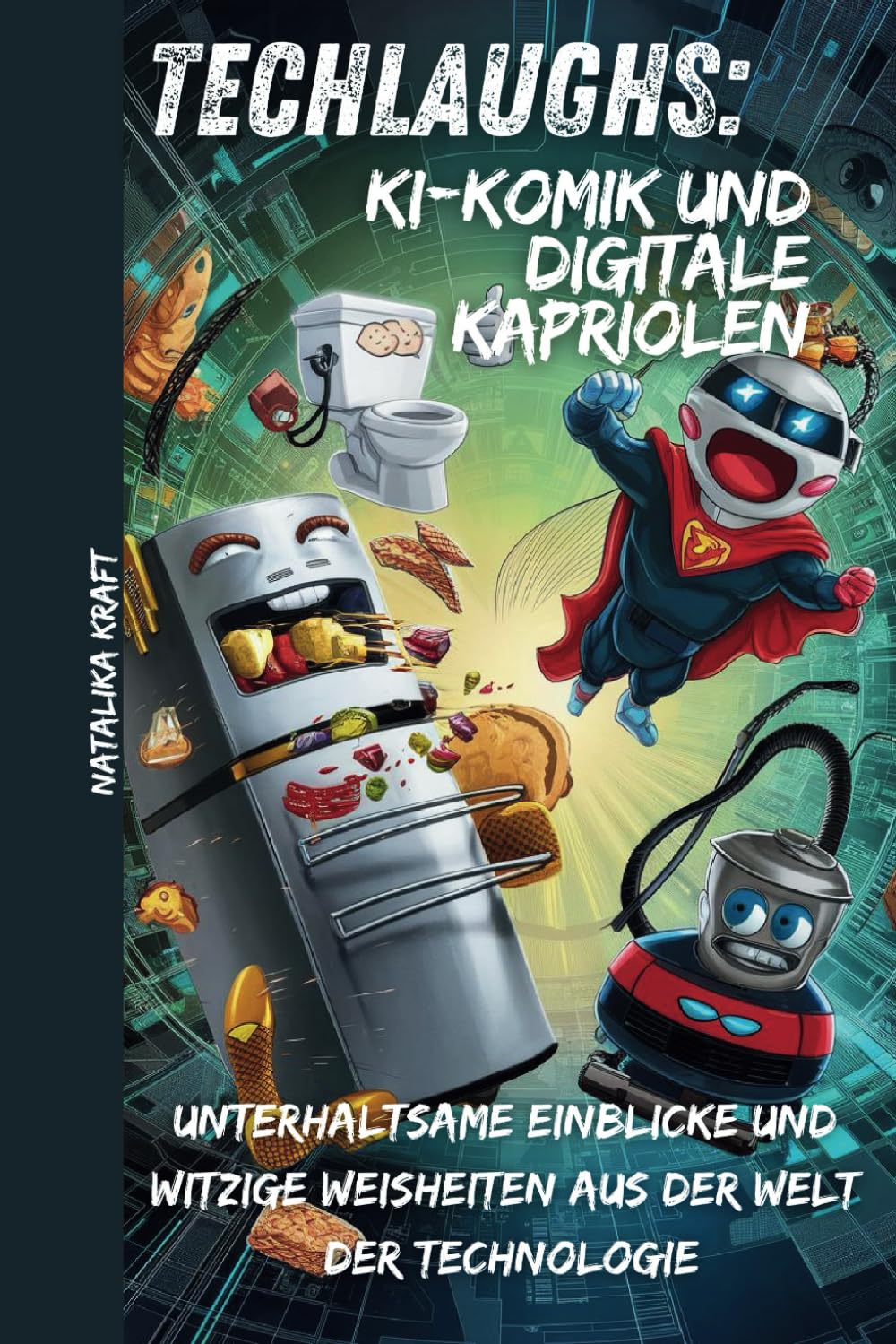 TechLaughs: KI-Komik und digitale Kapriolen: Unterhaltsame Einblicke und witzige Weisheiten aus der Welt der Technologie (Humor, Band 1) Humour & Satire