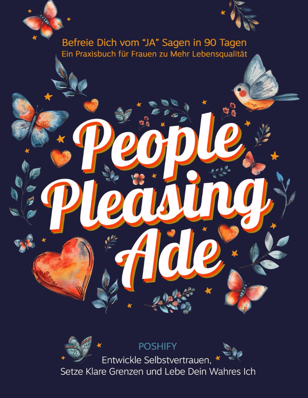 People Pleasing Ade - Befreie Dich vom JA Sagen in 90 Tagen: Ein Praxisbuch für Frauen zu Mehr Lebensqualität Lifestyle