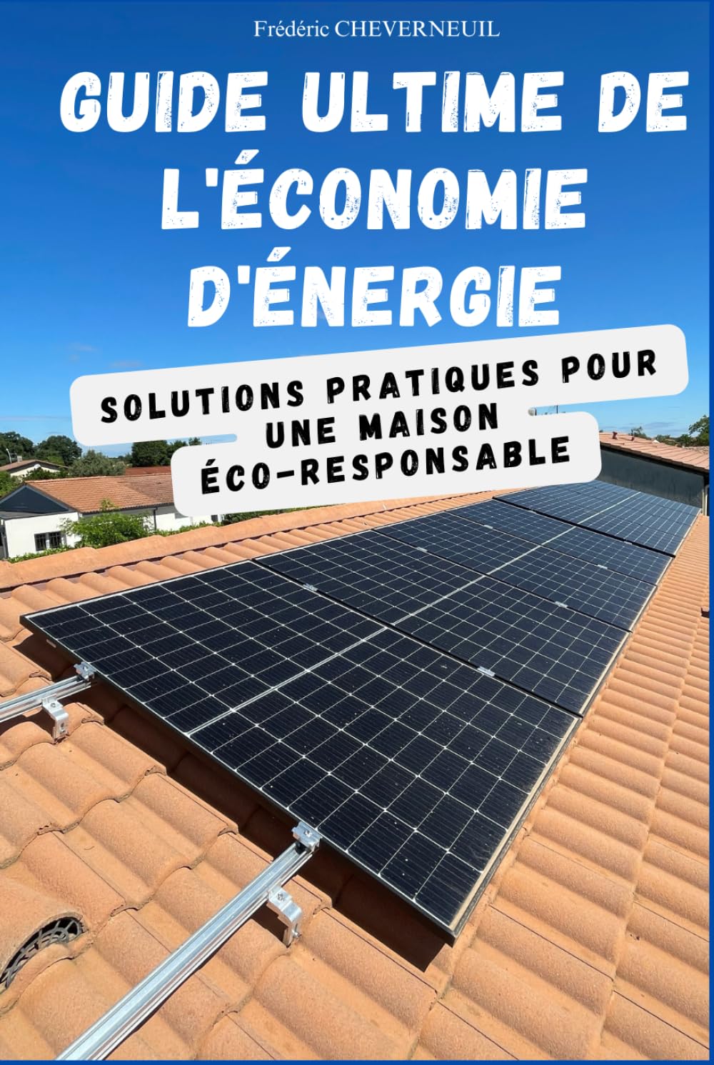 Guide Ultime de l'Économie d'Énergie: Solutions Pratiques pour une Maison Éco-Responsable book