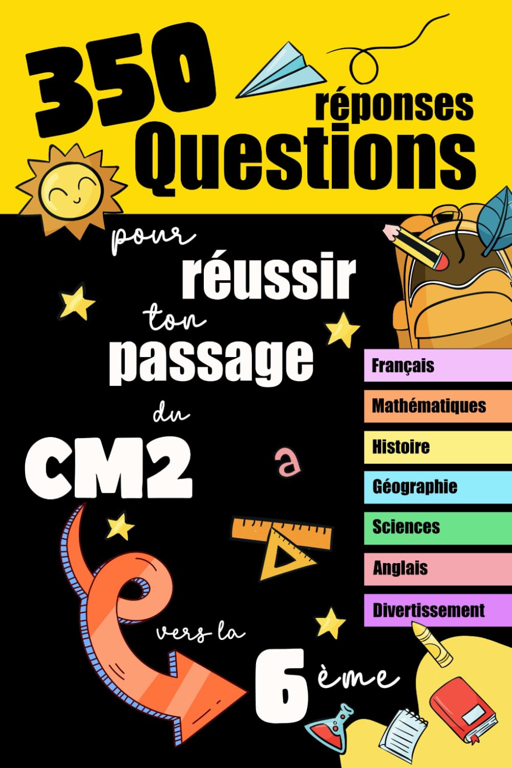 350 questions réponses pour réussir ton passage du CM2 vers la 6ème: Toutes les matières dans le cahier de vacances 10/11 ans book