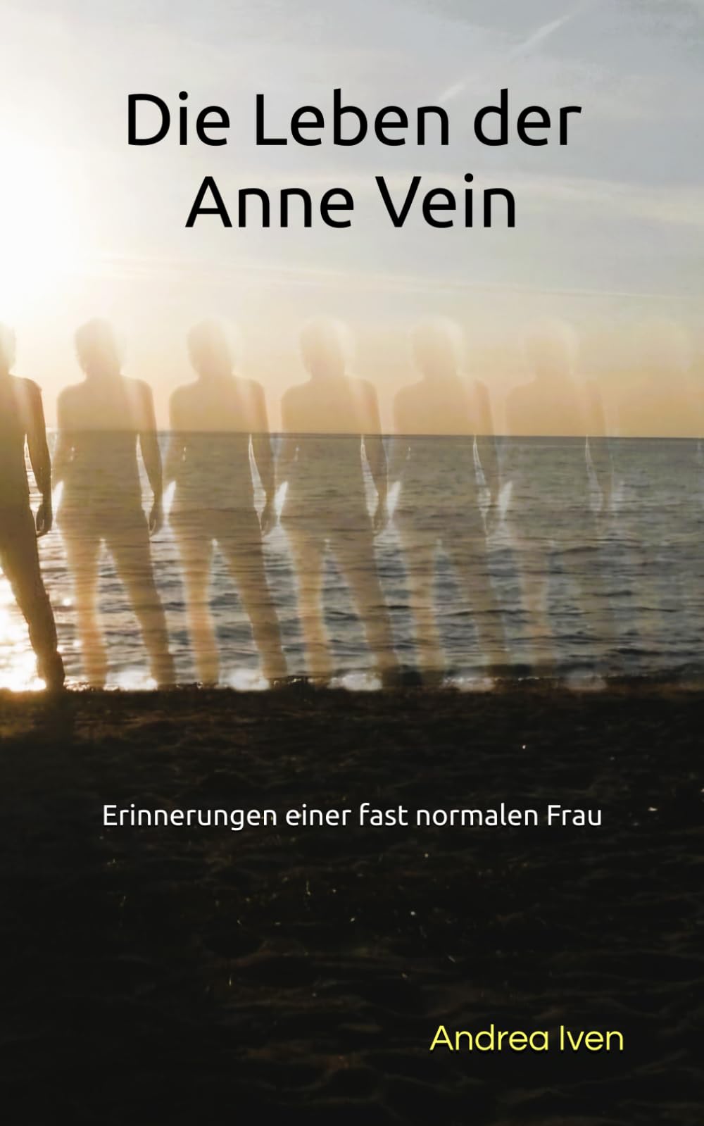 Die Leben der Anne Vein: Erinnerungen einer fast normalen Frau Art & Literature