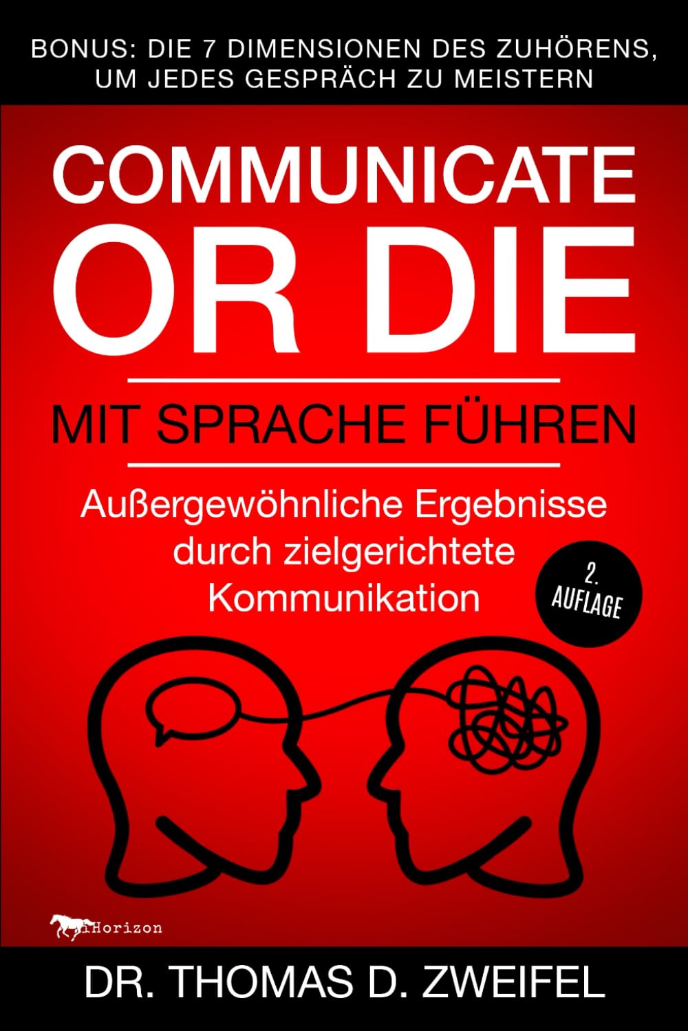 Communicate or Die - Mit Sprache führen: Aussergewöhnliche Ergebnisse durch zielgerichtete Kommunikation Business, Finance & Career
