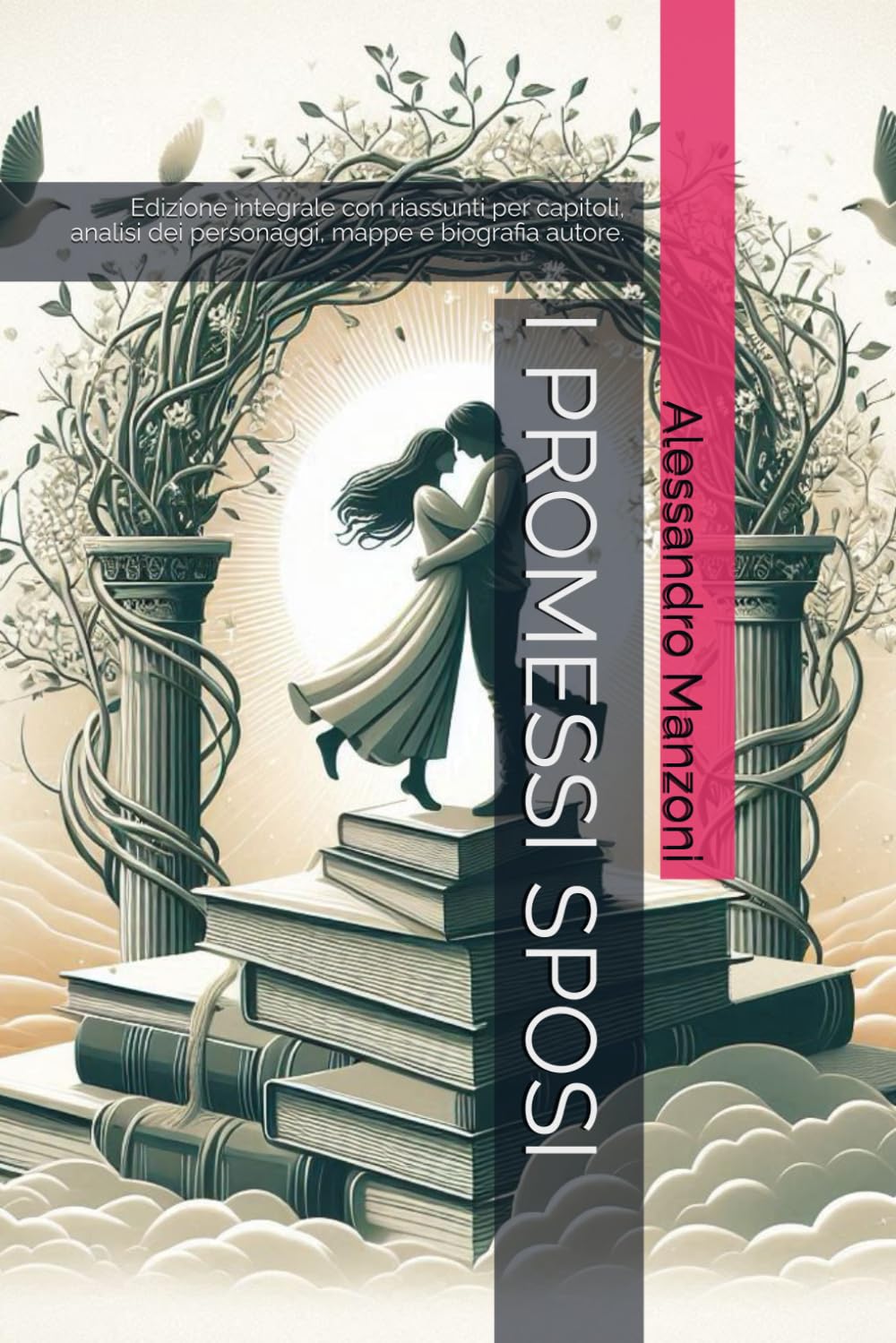 I PROMESSI SPOSI: Edizione integrale con riassunti per capitoli, analisi dei personaggi, mappe e biografia autore. book