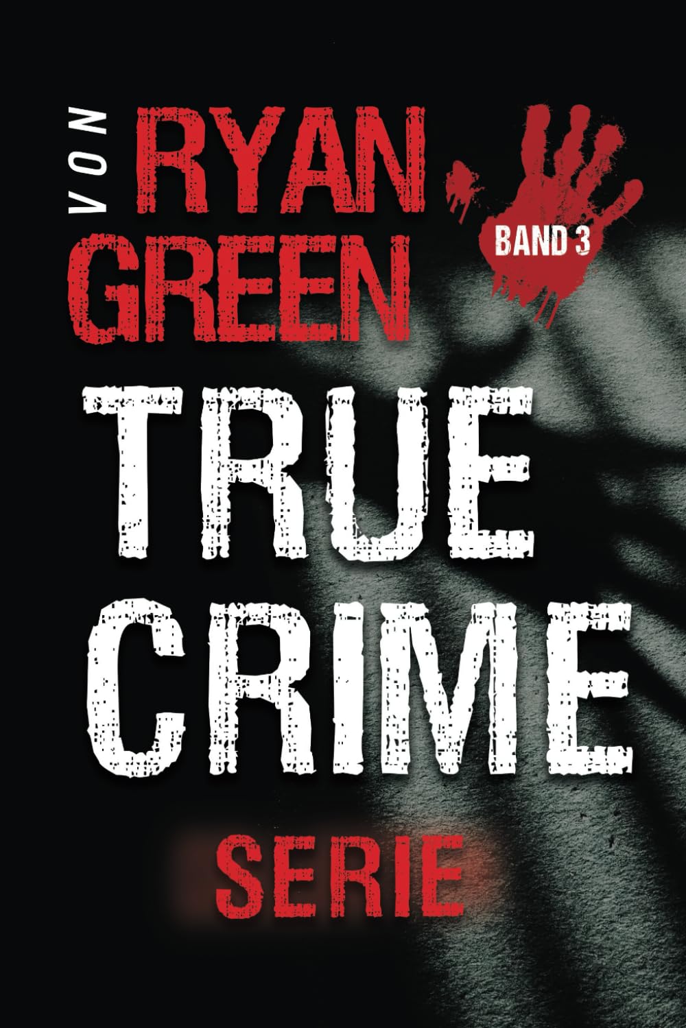 Die True-Crime-Serie Von Ryan Green: Band 3 (4-Bücher-Sammlungen über wahre Verbrechen, Band 3) Politics & Society