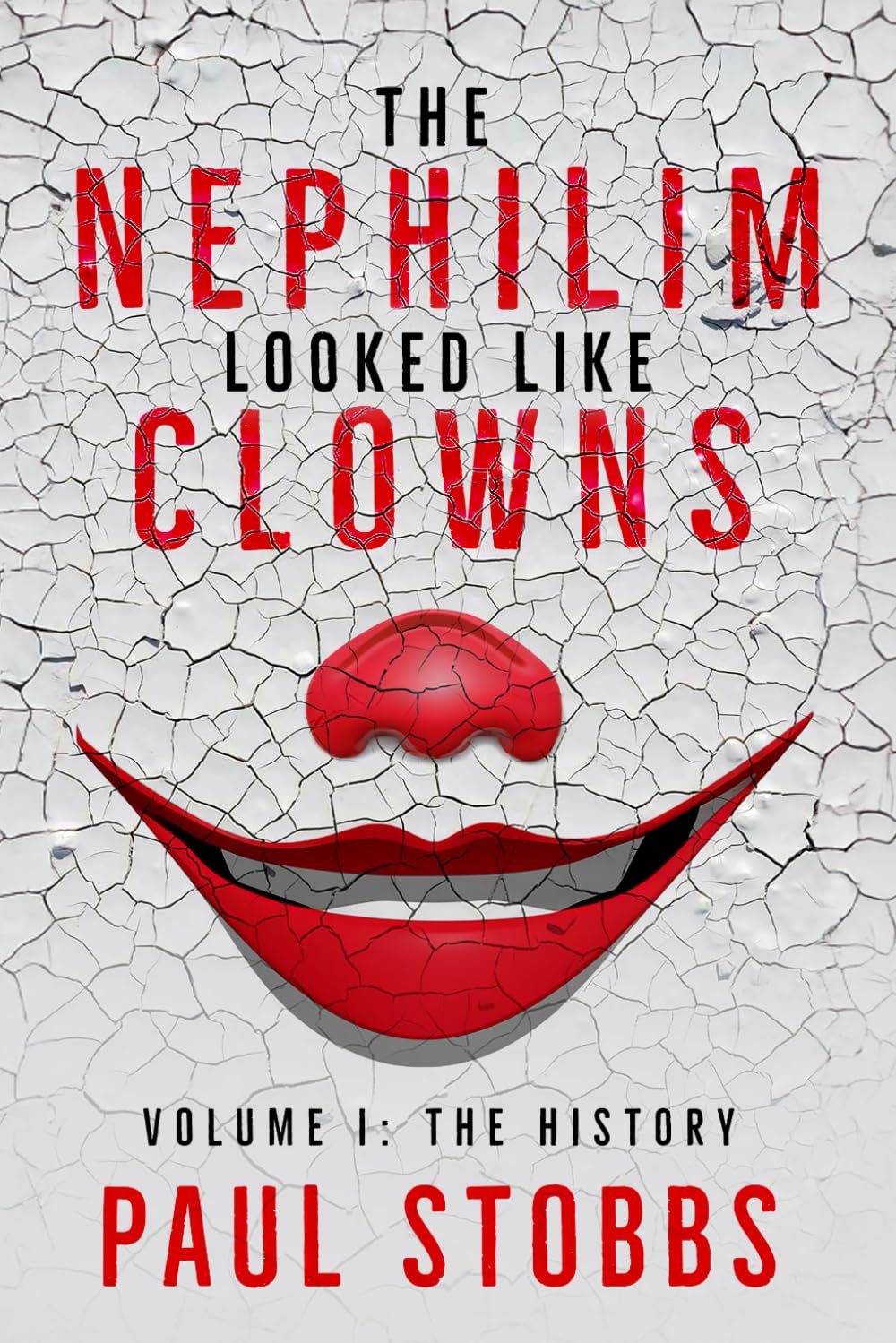 The Nephilim Looked Like Clowns: Volume I: The History Religion & Esotericism