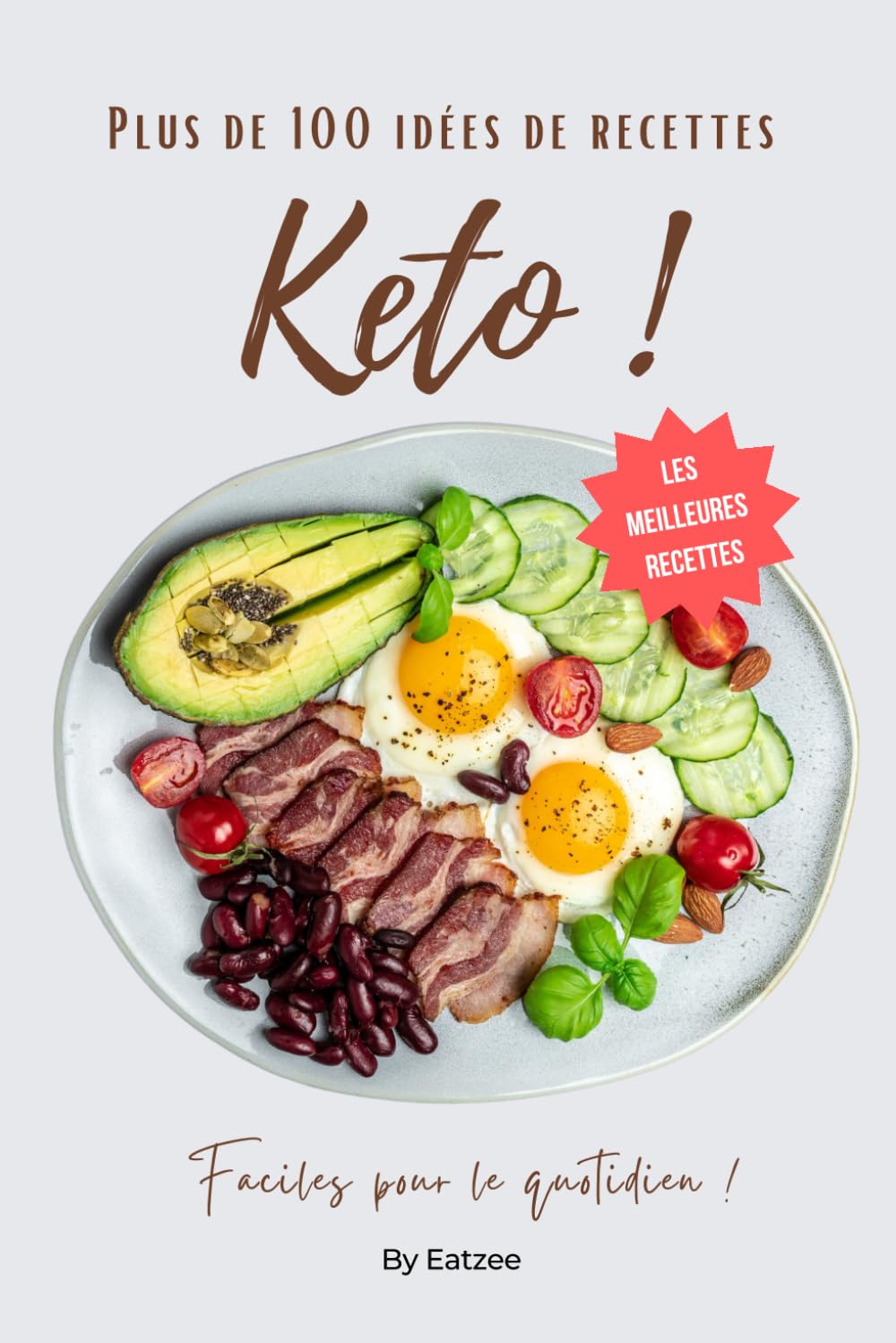 Plus de 100 idées de recettes de l’alimentation cétogène ou keto: faciles pour le quotidien ! (Une meilleure alimentation) Health, Nutrition & Fitness