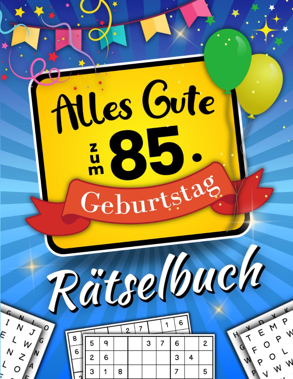 Alles Gute zum 85. Geburtstag - Rätselbuch: Feierlicher Rätsel Mix inkl. Wortsuchrätsel, Sudoku, Kreuzworträtsel und vielem mehr (85 Geburtstag Geschenk) Lifestyle