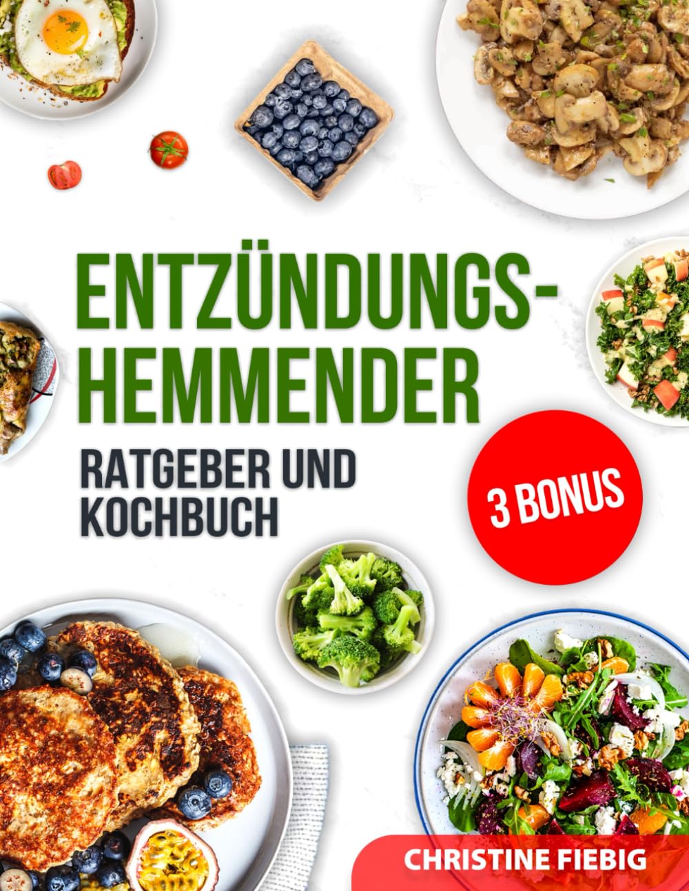 Entzündungs-hemmender: Ratgeber und Kochbuch: Entzündungshemmende Ernährung: Vergessen Sie die Entzündungen, führen Sie einen gesunden Lebensstil Health, Nutrition & Fitness
