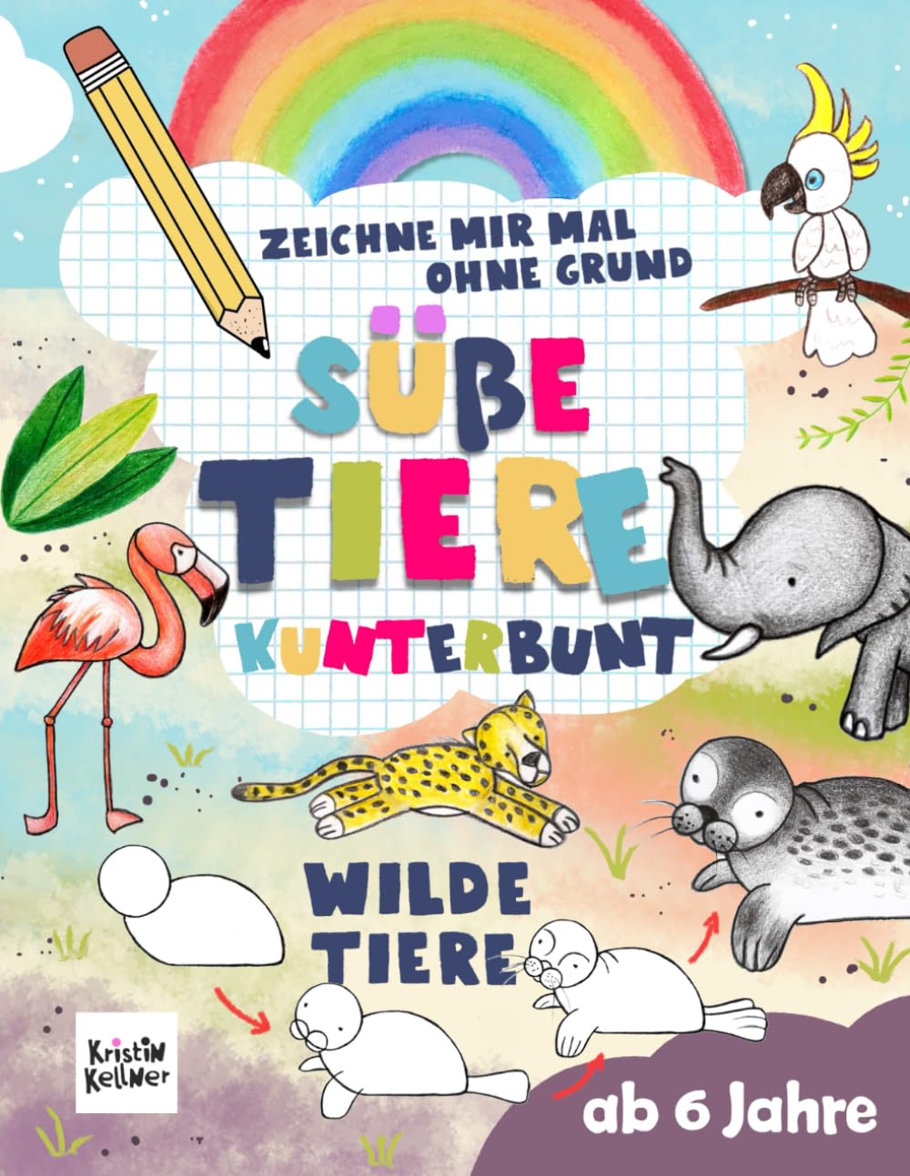 Zeichne mir mal ohne Grund süße Tiere kunterbunt - wilde Tiere: Schritt für Schritt Tiere zeichnen und kinderleicht kolorieren Non-fiction