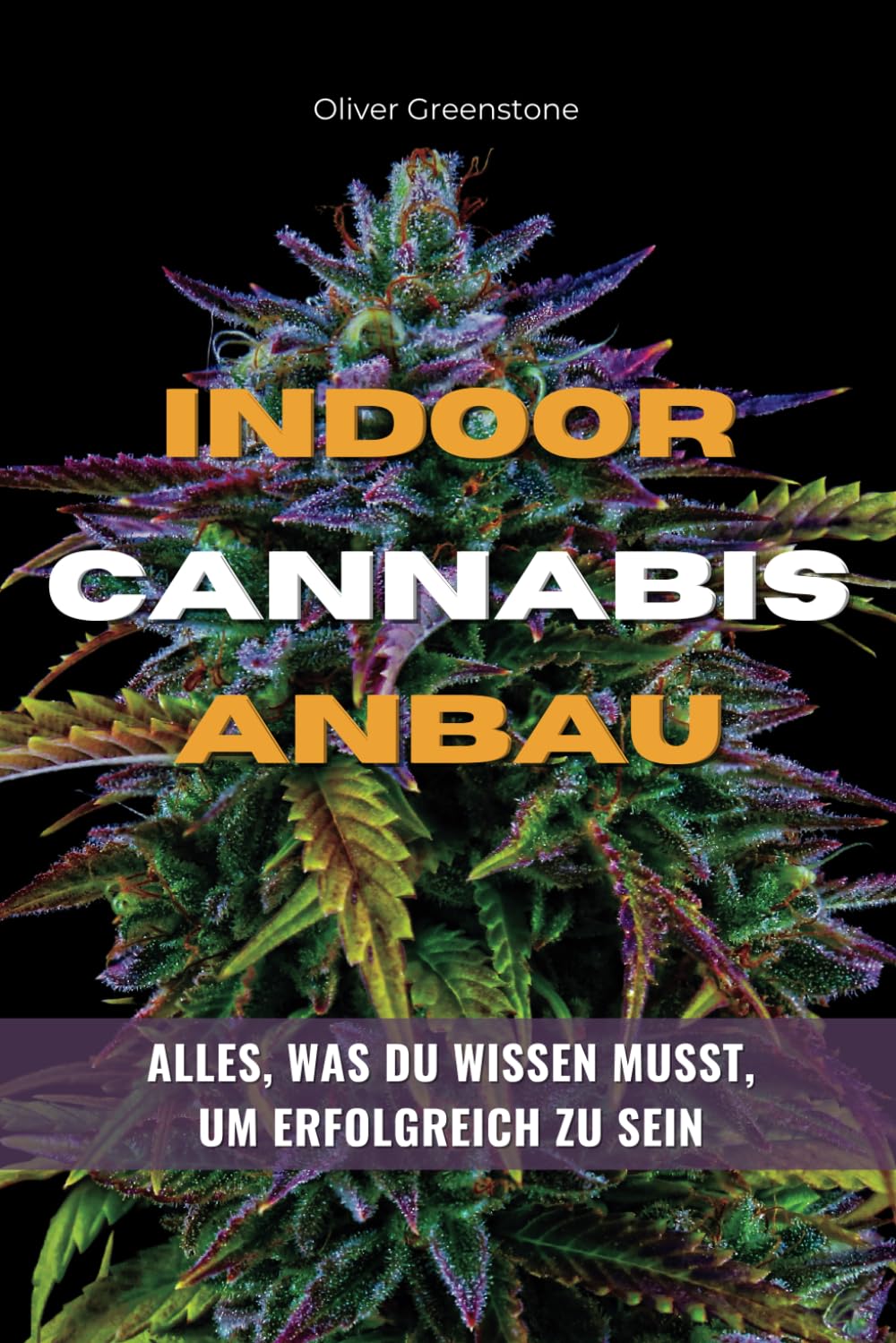 Indoor Cannabis Anbau - Alles, was du wissen musst, um erfolgreich zu sein Garden & Plants