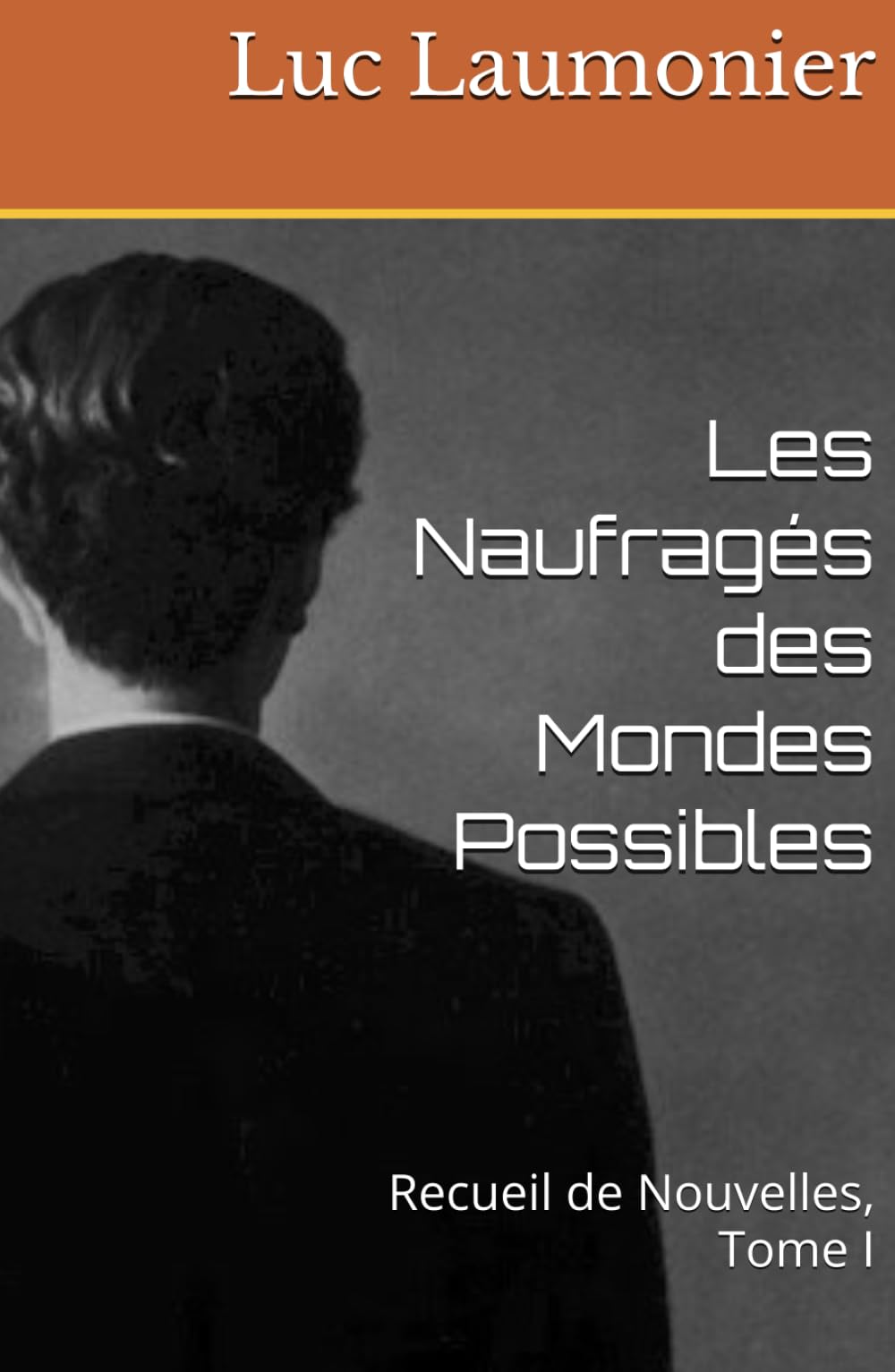 Les Naufragés des Mondes Possibles: Recueil de Nouvelles, Tome I book