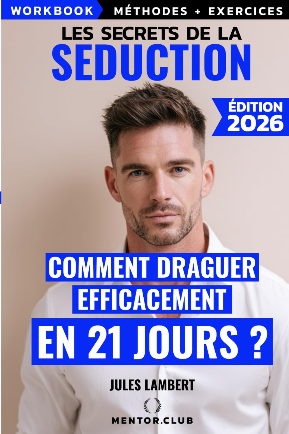 Les Secrets de la Séduction : Acquiers grâce à ce workbook (livre avec techniques et exercices), les techniques redoutables des mentors en 21 jours. ... la NASA.: 21 jours pour exceller en séduction book