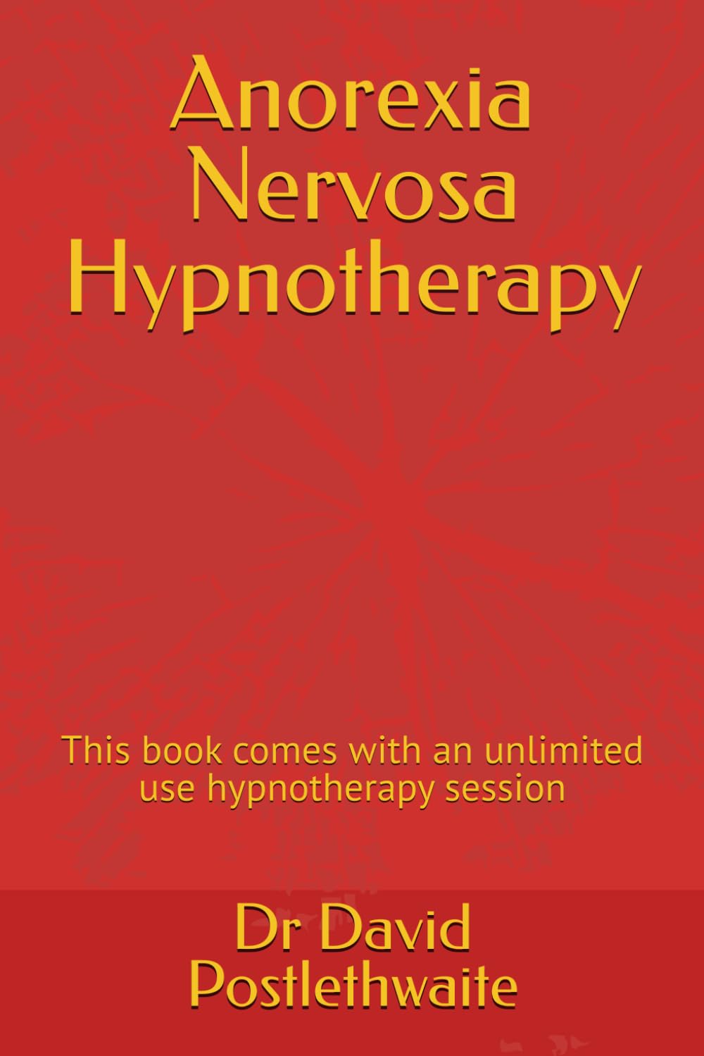 Anorexia Nervosa Hypnotherapy: This book comes with an unlimited use hypnotherapy session (Helping Hypnotherapies) Lifestyle