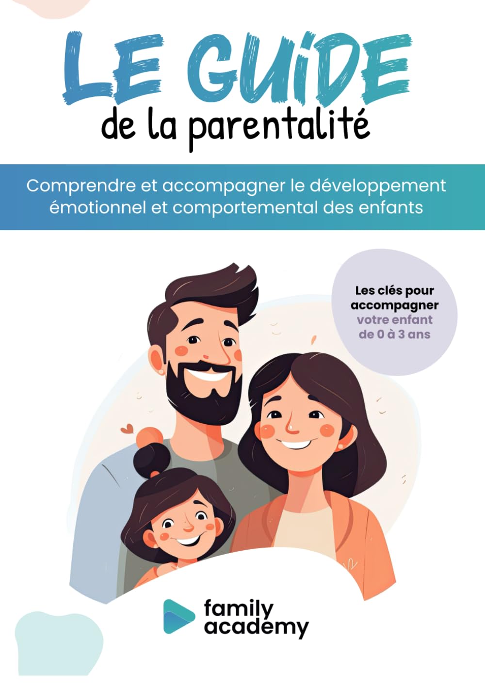 Le guide de la parentalité - Comprendre et accompagner le développement émotionnel et comportemental des enfants: Conseils d’experts, quiz, mémo, idées de jeux, tableaux de routines. book