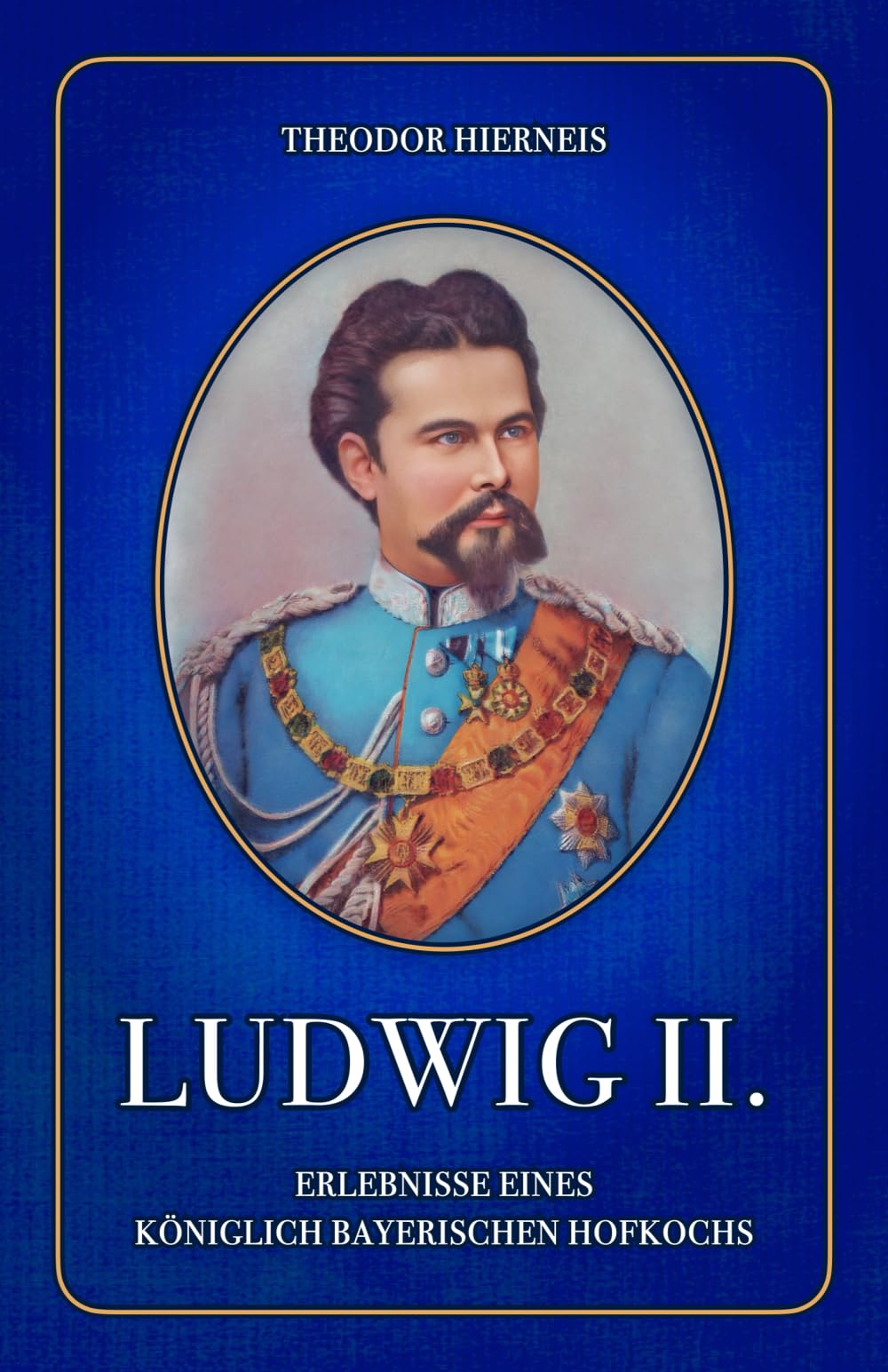 Ludwig II.: Erlebnisse eines königlich Bayerischen Hofkochs Biographies & Memoirs