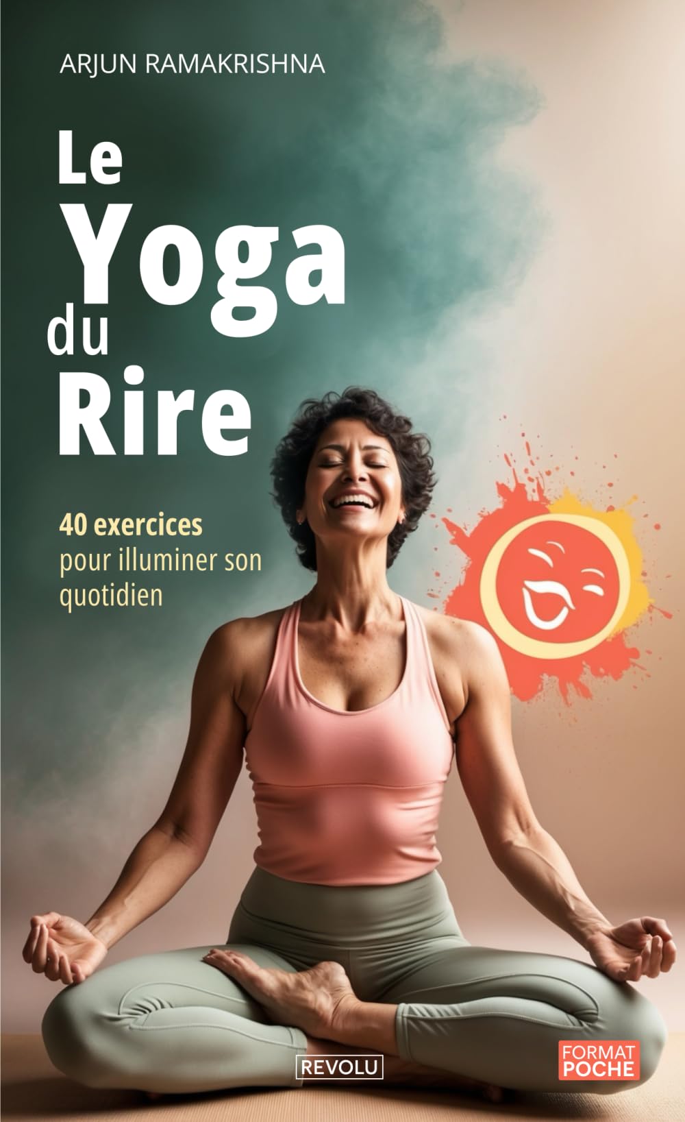 Le yoga du rire: 40 exercices pour illuminer son quotidien book