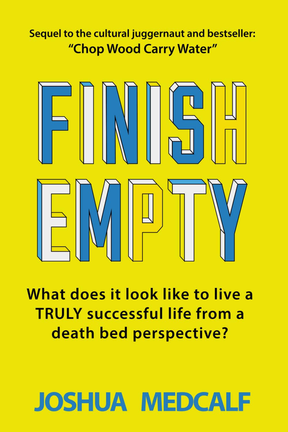 Finish Empty: What does it look like to live a truly successful life from a death bed perspective? (Chop Wood Carry Water) Fairy Tales & Legends