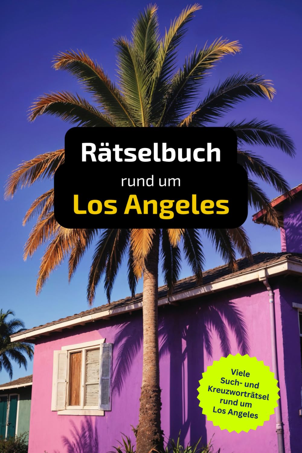 Rätselbuch rund um Los Angeles und Kalifornien: Tolles Geschenk für Los Angeles-Touristen. Worträtsel und knifflige Herausforderungen in einem Kreuzworträtselheft. Leisure & Fun