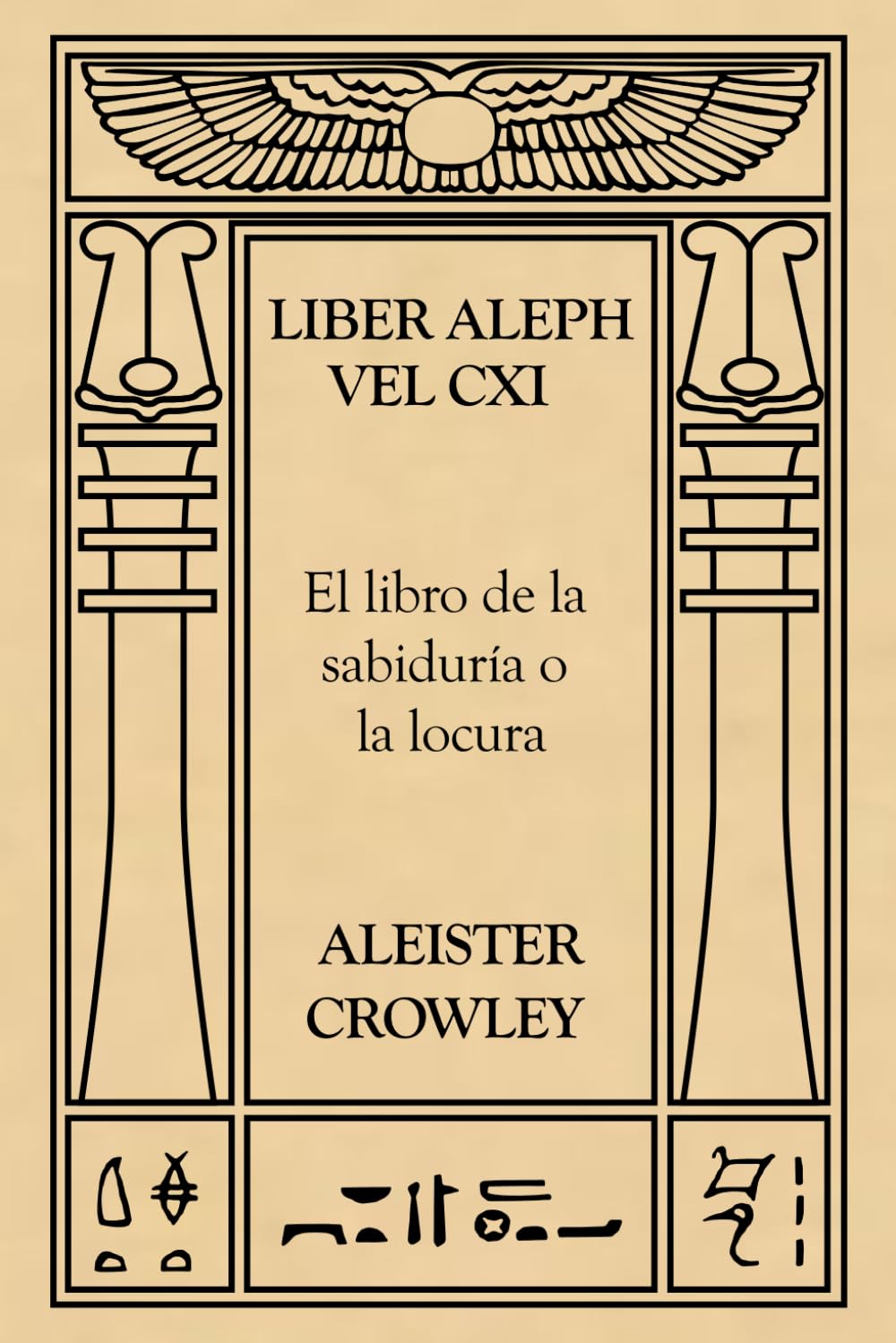 Liber Aleph vel CXI: El Libro de la Sabiduría o la Locura book