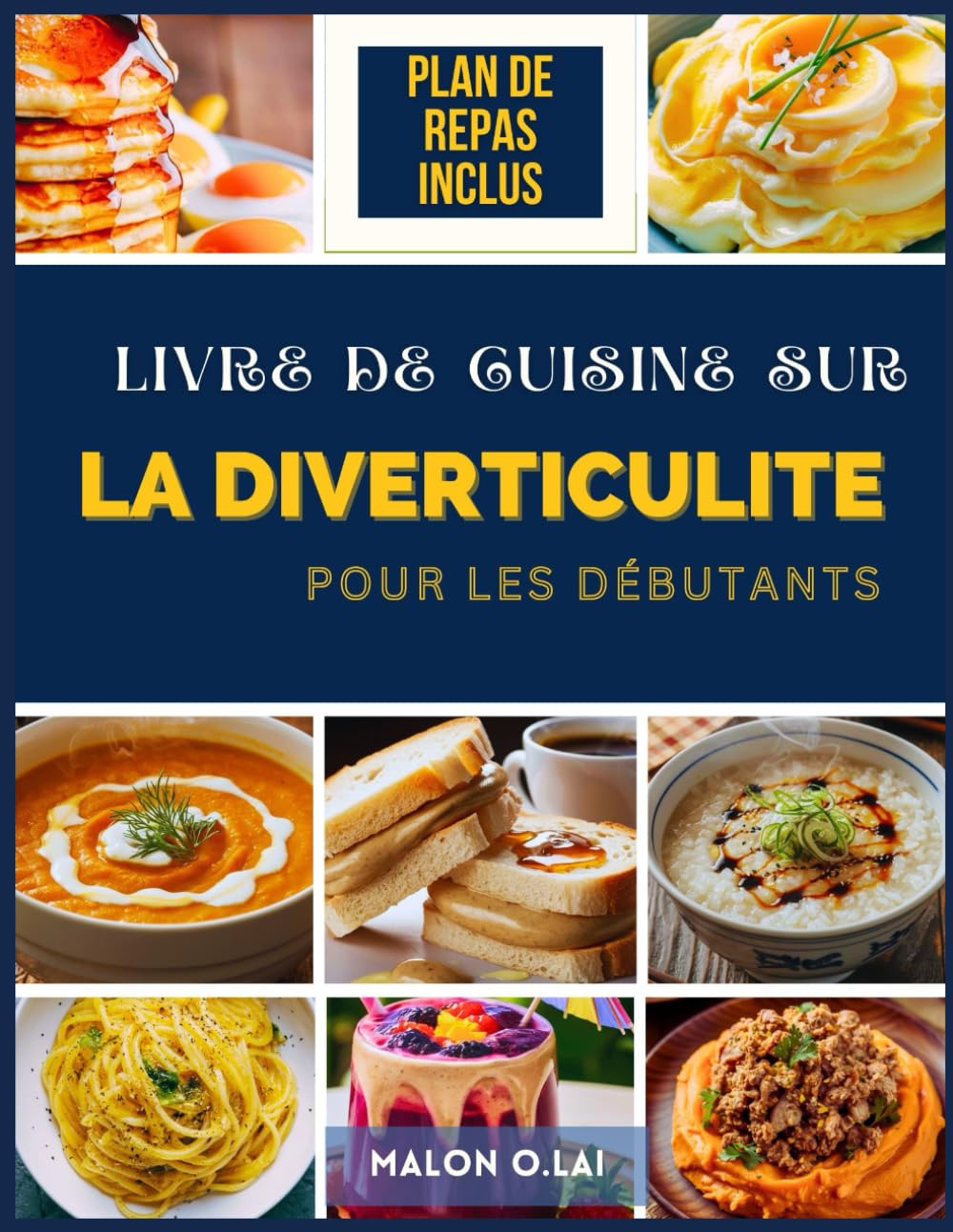 Livre de cuisine sur la diverticulite pour les débutants: Des recettes délicieuses et faciles à réaliser, accompagnées d'un plan de repas pour vivre plus sainement book