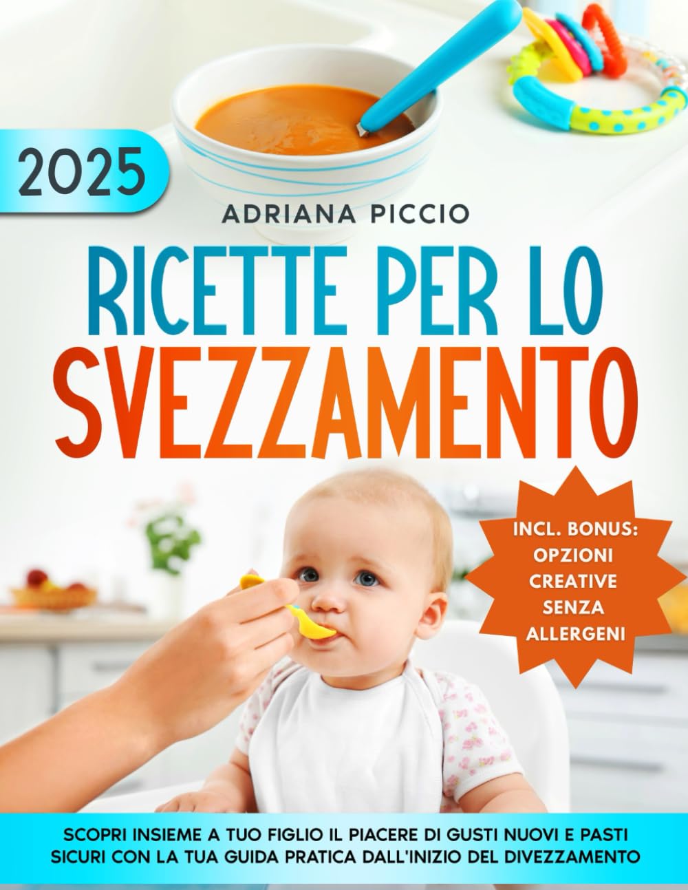 Ricette per lo Svezzamento: Scopri insieme a tuo figlio il piacere di gusti nuovi e pasti sicuri con la tua guida pratica dall'inizio del divezzamento Cooking & Enjoying