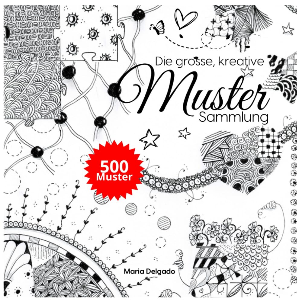 Die grosse, kreative Muster Sammlung: 500 Muster für Kritzeln, Doodle, Zendala, Zentangle, Line-Art, etc. mit Schritt-für-Schritt Anleitung (The Big Patterns Collection) Arts & Music