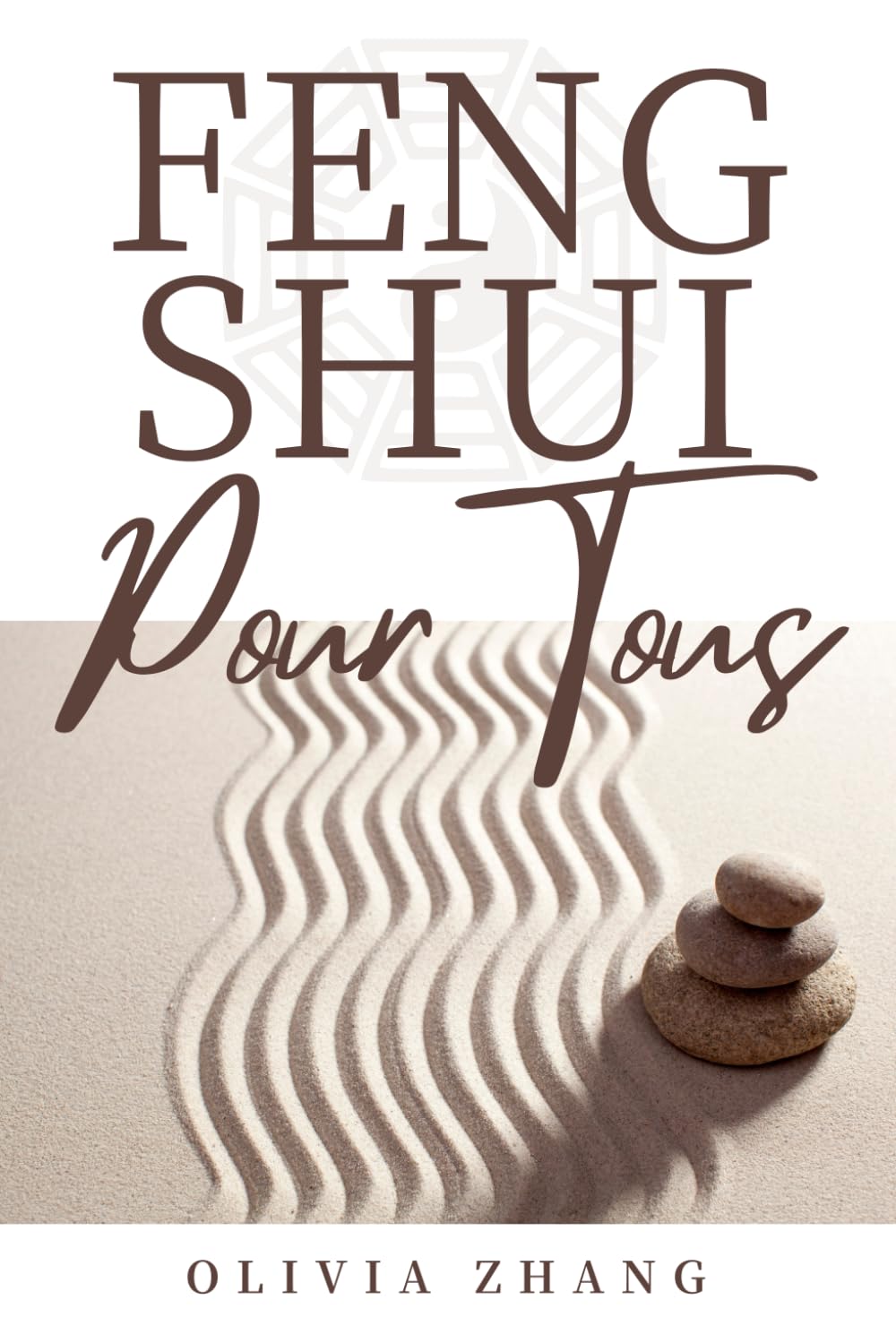 Feng Shui Pour Tous: Crée l'harmonie et la prospérité dans ton environnement book
