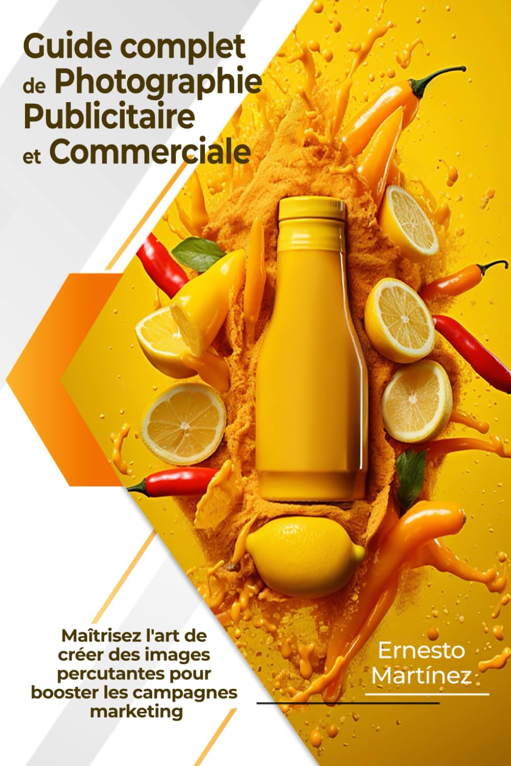 Guide complet de Photographie Publicitaire et Commerciale: Maîtrisez l'art de créer des images percutantes pour booster les campagnes marketing book