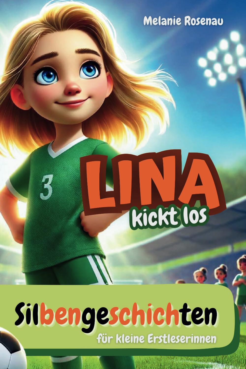 Silbenbuch 1. Klasse - Lina kickt los: Fußball Erstlesegeschichten für Mädchen, Einfache Silbengeschichten zum Lesenlernen, Lesenlernen mit farbigen Silben Parents & Children