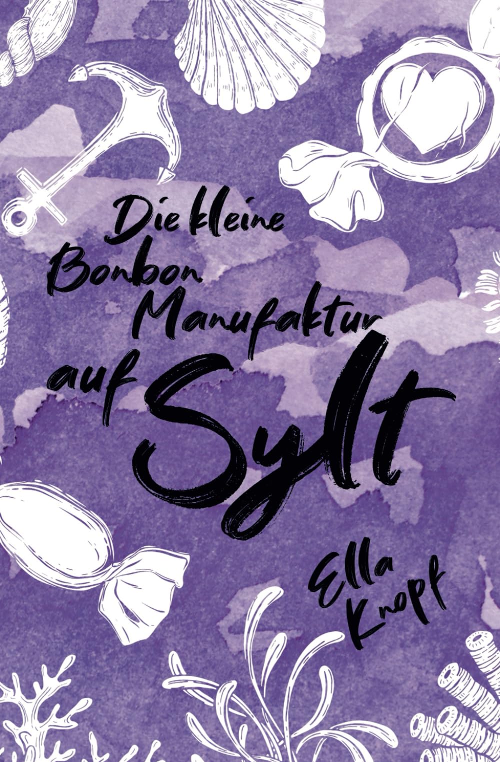 Die kleine Bonbon-Manufaktur auf Sylt: Mein kleines Stück vom Glück (Liebe auf Sylt, Band 2) Contemporary Romance