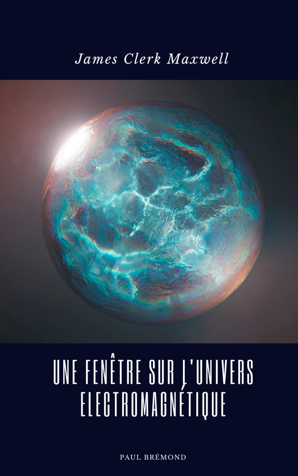 James Clerk Maxwell: Une Fenêtre sur l'Univers Electromagnétique book