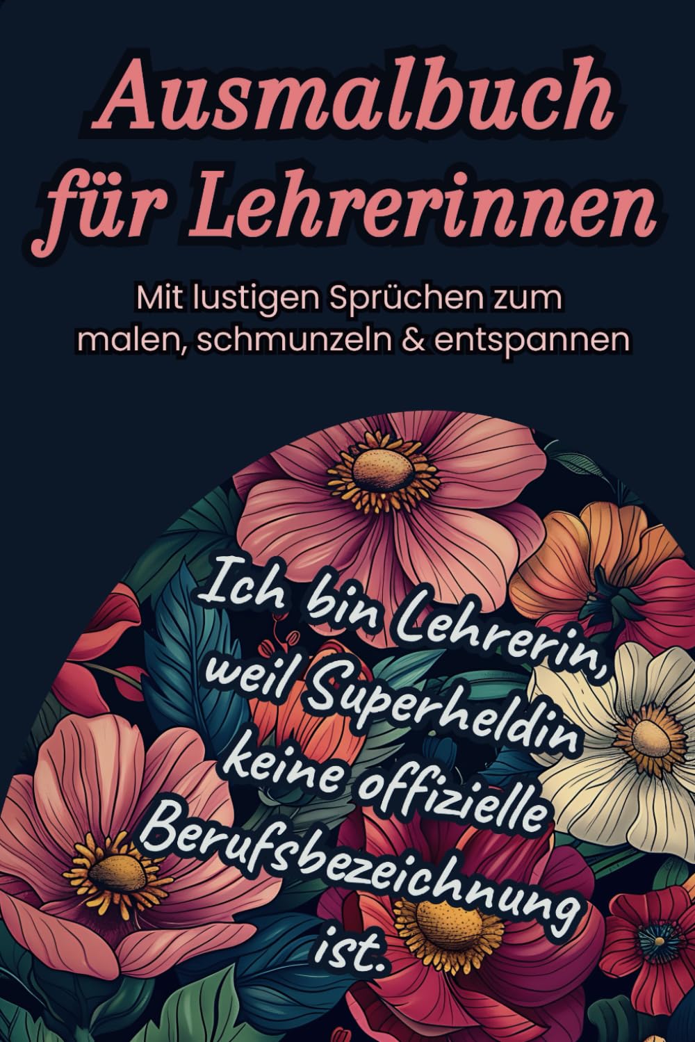 Ausmalbuch für Lehrerinnen im Taschenbuchformat: Mit humorvollen Sprüchen und schönen Motiven zur Entspannung und zum Spaß – Perfekt für Stressabbau und kreative Pausen! Lifestyle