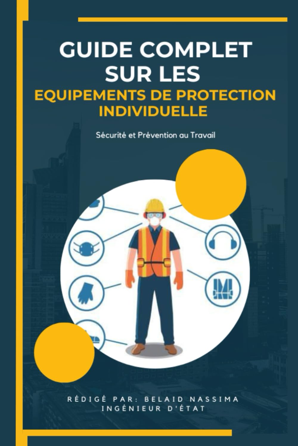 Guide Complet sur les Équipements de Protection Individuelle (EPI) : Sécurité et Prévention au Travail: Manuel Pratique des Equipements de Protection Individuelle book