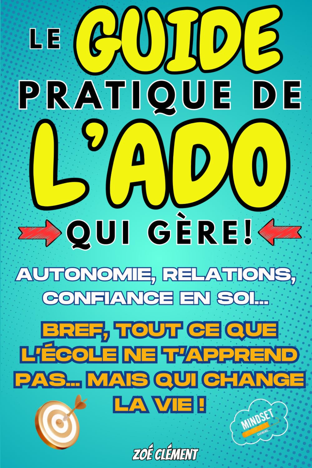 Le guide pratique de l'ado qui gère !: Livre de développement personnel pour ados Leisure & Fun