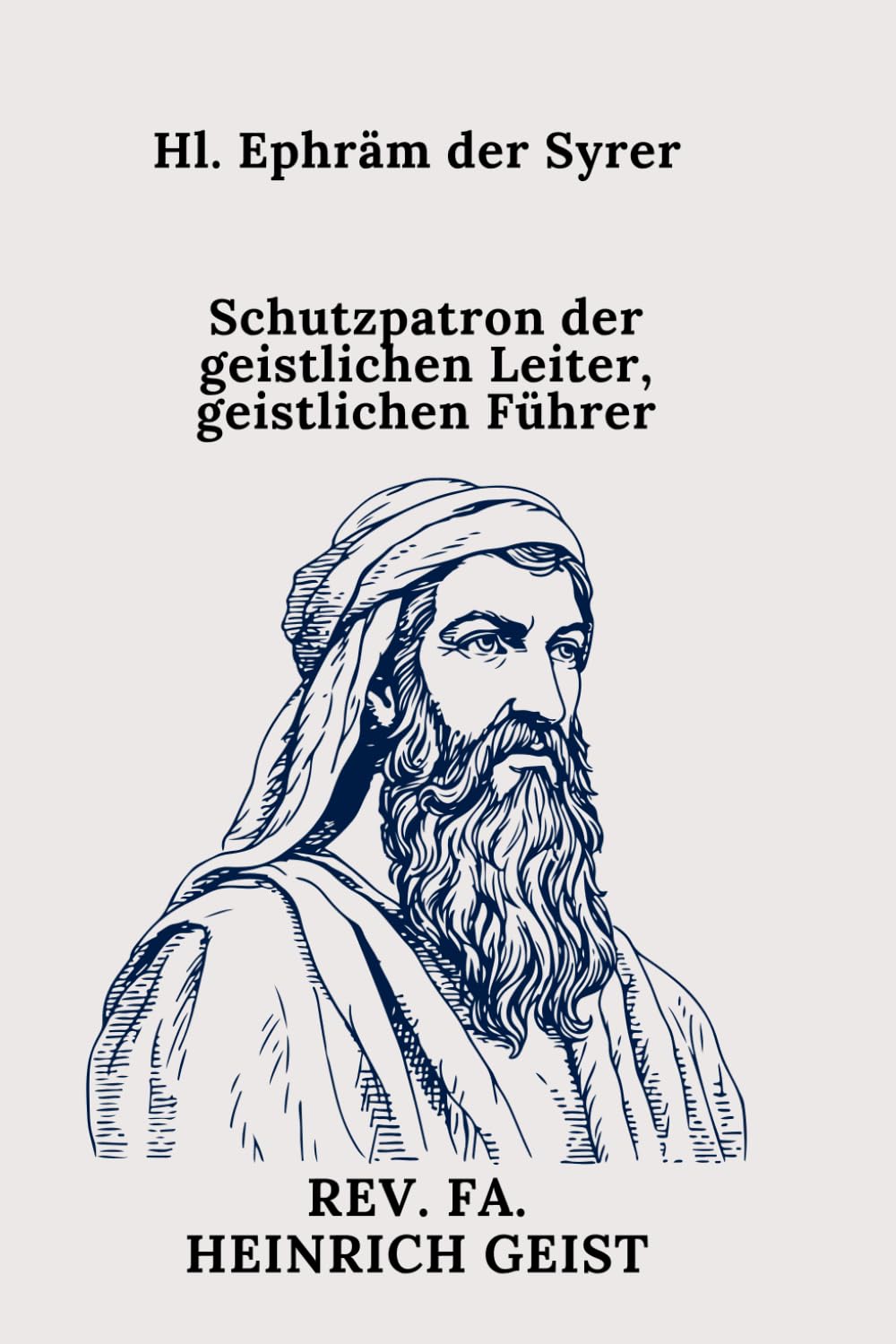 Hl. Ephräm der Syrer: Schutzpatron der geistlichen Leiter, geistlichen Führer Social Sciences