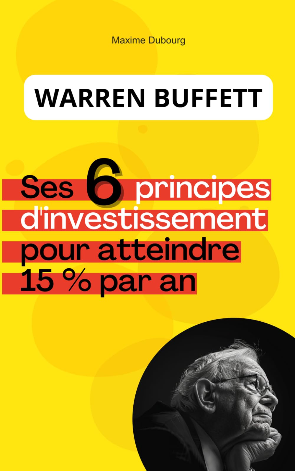 Warren Buffett : ses 6 principes d'investissement pour atteindre 15 % par an Business, Finance & Career
