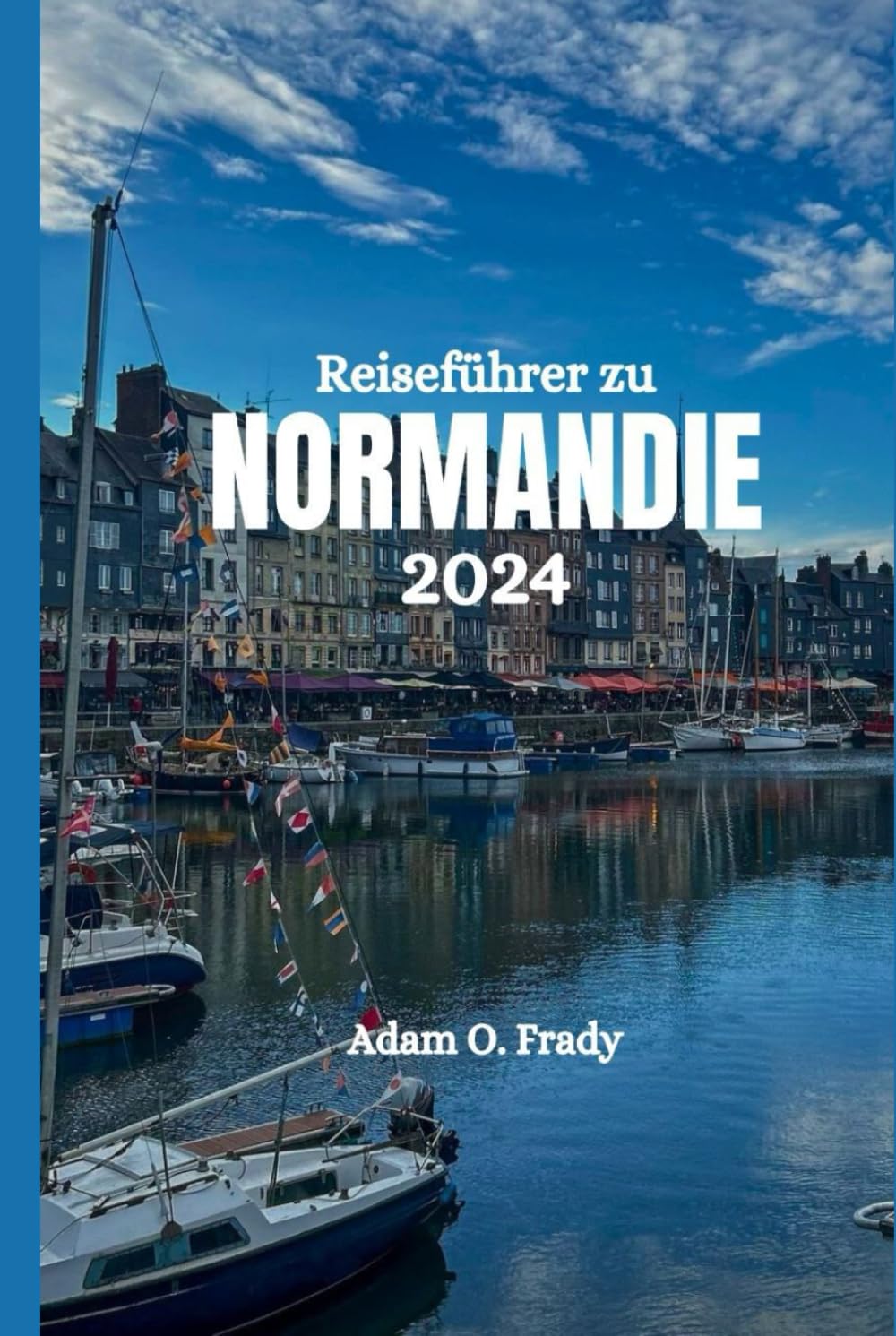Reiseführer zu Normandie 2024 Travel Guides